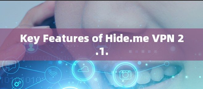 Key Features of Hide.me VPN 2.1.