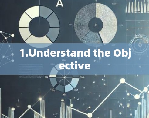1.Understand the Objective